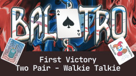 Balatro - First Victory - Two Pair Walkie Talkie